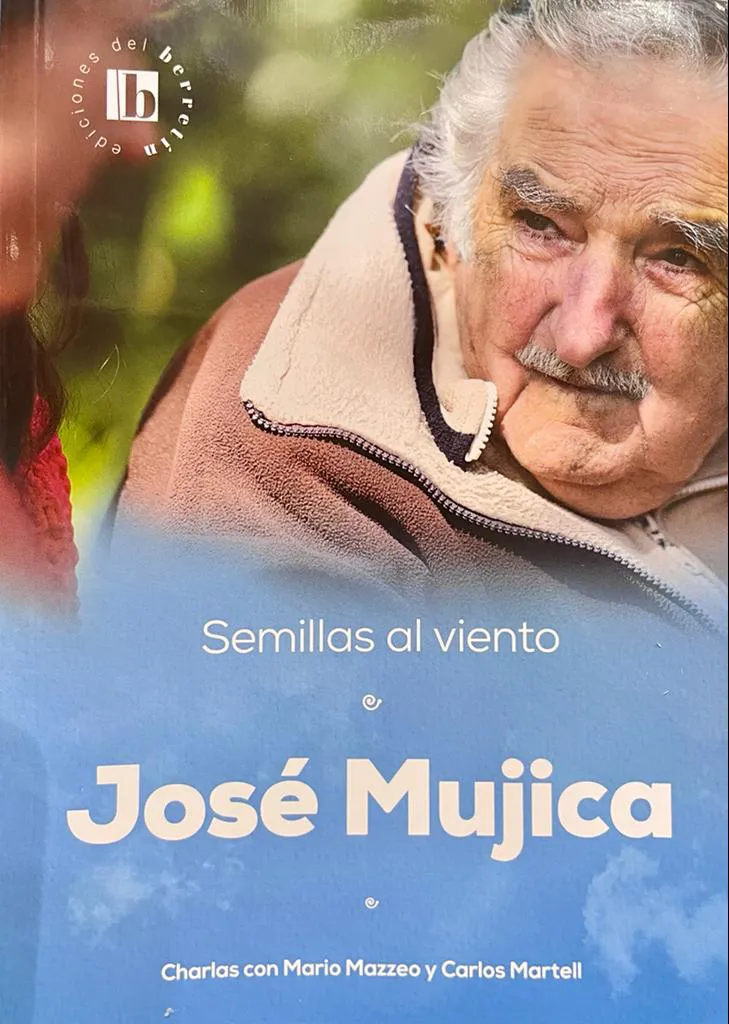 Pepe Mujica - Semillas al viento